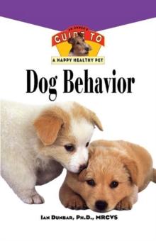 Dog Behavior : An Owner's Guide to a Happy Healthy Pet