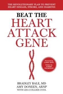 Beat the Heart Attack Gene : The Revolutionary Plan to Prevent Heart Disease, Stroke, and Diabetes