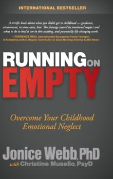 Running On Empty : Overcome Your Childhood Emotional Neglect