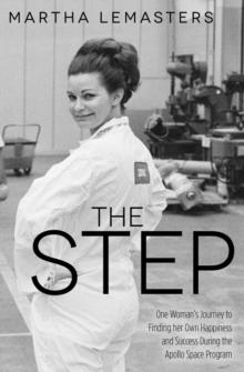 The Step : One Woman's Journey to Finding her Own Happiness and Success During the Apollo Space Program