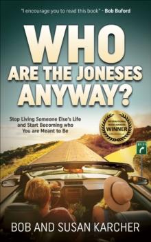 Who Are the Joneses Anyway? : Stop Living Someone Else's Life and Start Becoming who You are Meant to Be