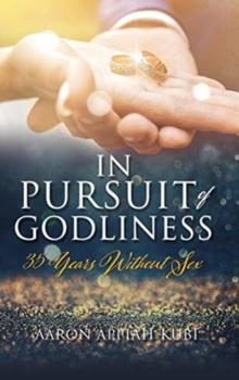 In Pursuit of Godliness : 35 Years Without Sex