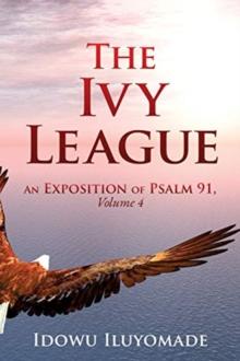 The Ivy League : An Exposition of Psalm 91, Volume 4