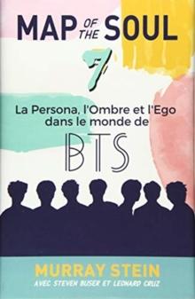 Map of the Soul : La Persona, l'Ombre et l'Ego dans le monde de BTS [Map of the Soul: 7 - French Edition]