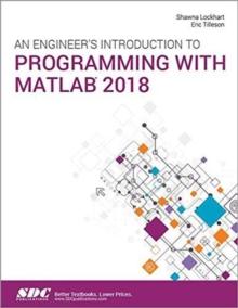 An Engineer's Introduction to Programming with MATLAB 2018