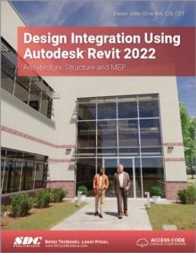 Design Integration Using Autodesk Revit 2022 : Architecture, Structure and MEP