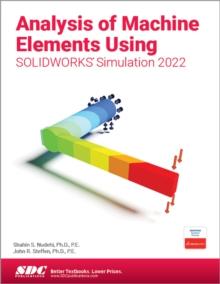 Analysis of Machine Elements Using SOLIDWORKS Simulation 2022