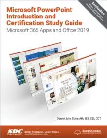 Microsoft PowerPoint Introduction and Certification Study Guide : Microsoft 365 Apps and Office 2019