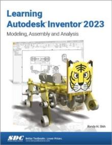 Learning Autodesk Inventor 2023 : Modeling, Assembly and Analysis