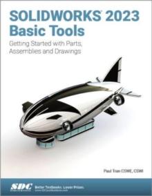 SOLIDWORKS 2023 Basic Tools : Getting Started with Parts, Assemblies and Drawings