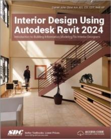 Interior Design Using Autodesk Revit 2024 : Introduction to Building Information Modeling for Interior Designers