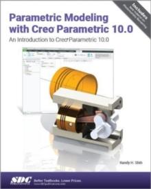 Parametric Modeling with Creo Parametric 10.0 : An Introduction to Creo Parametric 10.0