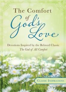 The Comfort of God's Love : Devotions Inspired by the Beloved Classic The God of All Comfort