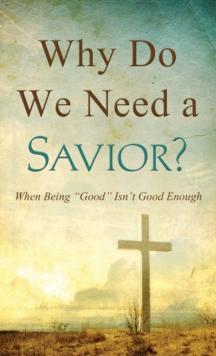 Why Do We Need a Savior? : "Good People," "Bad People," and God's Perspective