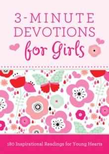 3-Minute Devotions for Girls : 180 Inspirational Readings for Young Hearts