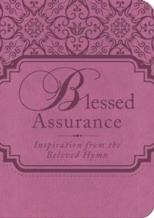 Blessed Assurance : Inspiration from the Beloved Hymn