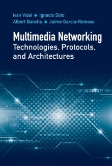 Multimedia Networking Technologies, Protocols, and Architectures