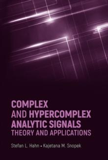 Complex and Hypercomplex Analytic Signals : Theory and Applications