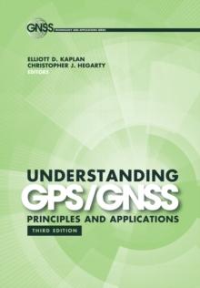 Understanding GPS/GNSS : Principles and Applications, Third Edition