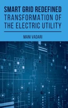 Smart Grid Redefined : The Transformed Electric Utility