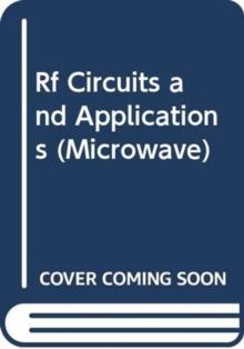 RF Circuits and Applications: Theory and Techniques for Practicing Engineers