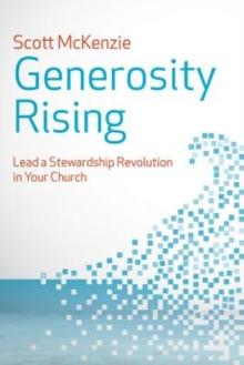 Generosity Rising : Lead a Stewardship Revolution in Your Church