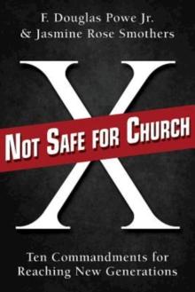 Not Safe for Church : Ten Commandments for Reaching New Generations