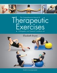 The Comprehensive Manual of Therapeutic Exercises : Orthopedic and General Conditions