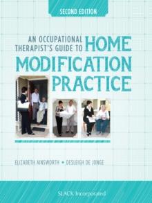 An Occupational Therapists Guide to Home Modification Practice, Second Edition