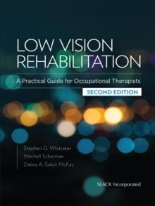 Low Vision Rehabilitation : A Practical Guide for Occupational Therapists, Second Edition