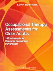 Occupational Therapy Assessment for Older Adults : 100 Instruments for Measuring Occupational Performance