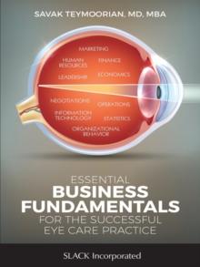 Essential Business Fundamentals for the Successful Eye Care Practice