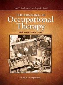 The History of Occupational Therapy : The First Century