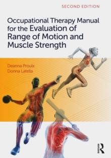 Occupational Therapy Manual for the Evaluation of Range of Motion and Muscle Strength