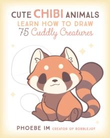 Cute Chibi Animals : Learn How to Draw 75 Cuddly Creatures Volume 3