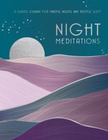 Night Meditations : A Guided Journal for Mindful Nights and Restful Sleep