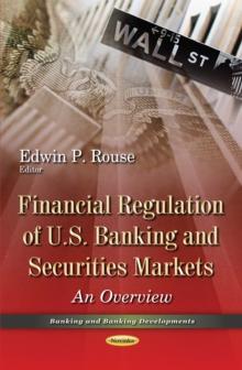 Financial Regulation of U.S. Banking and Securities Markets : An Overview