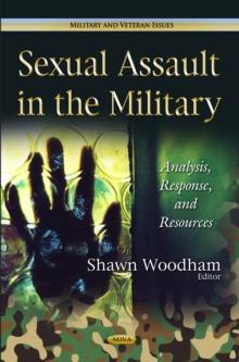 Sexual Assault in the Military : Analysis, Response, and Resources