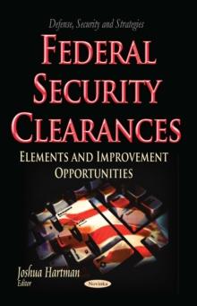 Federal Security Clearances : Elements and Improvement Opportunities