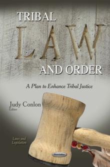 Tribal Law and Order : A Plan to Enhance Tribal Justice