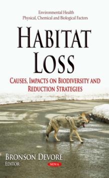 Habitat Loss : Causes, Impacts on Biodiversity and Reduction Strategies