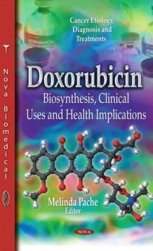 Doxorubicin : Biosynthesis, Clinical Uses and Health Implications