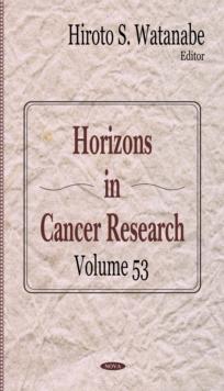 Horizons in Cancer Research. Volume 53