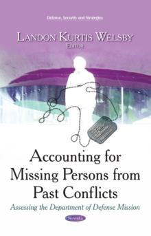 Accounting for Missing Persons from Past Conflicts : Assessing the Department of Defense Mission