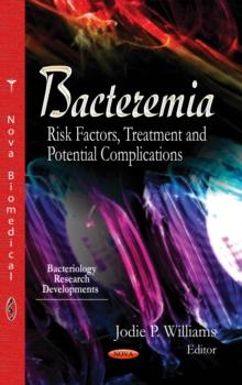 Bacteremia : Risk Factors, Treatment and Potential Complications