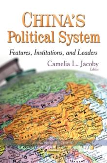 China's Political System : Features, Institutions, and Leaders