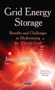 Grid Energy Storage : Benefits and Challenges to Modernizing the Electric Grid