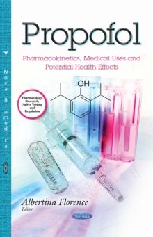 Propofol : Pharmacokinetics, Medical Uses and Potential Health Effects