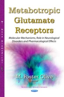 Metabotropic Glutamate Receptors : Molecular Mechanisms, Role in Neurological Disorders and Pharmacological Effects