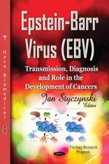 Epstein-Barr Virus (EBV) : Transmission, Diagnosis and Role in the Development of Cancers